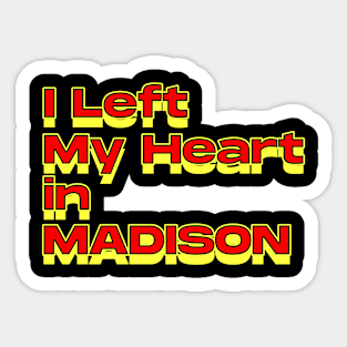 I Left My Heart in Madison Sticker